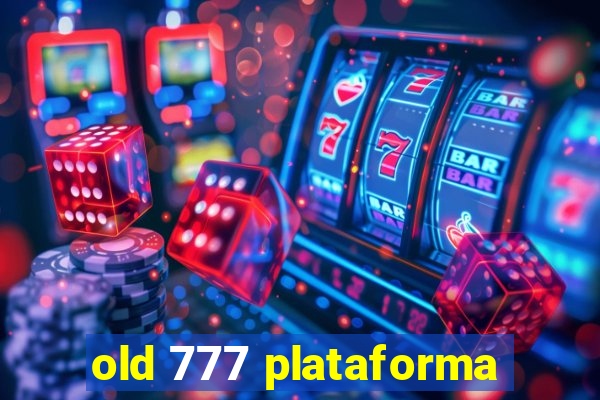 old 777 plataforma